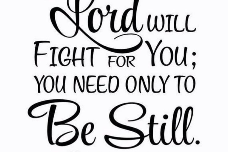 - Exodus 14:14
